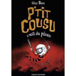 P'tit Cousu. Vol. 2. L'oeil du pirate Guy Bass Bayard Jeunesse