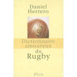 Dictionnaire amoureux du rugby Daniel Herrero Plon
