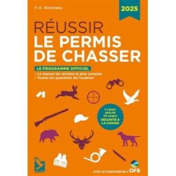 Réussir le permis de chasser : le programme officiel : 2025 François-Xavier Allonneau Editions du Gerfaut