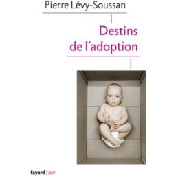 Destins de l'adoption Pierre Lévy-Soussan Fayard
