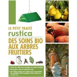 Le petit traité Rustica des soins bio aux arbres fruitiers Jean-Luc Petit Rustica