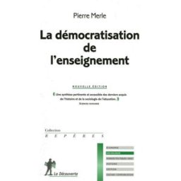 La démocratisation de l'enseignement Pierre Merle La Découverte