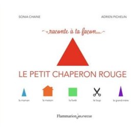 Le Petit Chaperon rouge Sonia Chaine, Adrien Pichelin Flammarion-Jeunesse