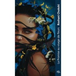 La promise au visage de fleurs : texte intégral Roshani Chokshi PAL