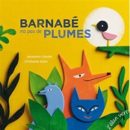 Barnabé n'a pas de plumes Alexandre Chardin, Christophe Alline l'Elan vert