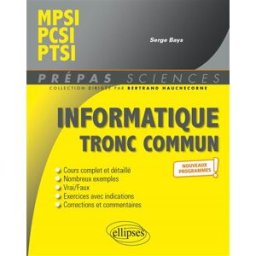 Informatique tronc commun : MPSI, PCSI, PTSI : nouveaux programmes Serge Bays Ellipses