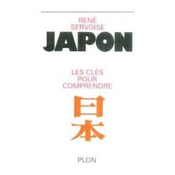 Le Japon : les clés pour comprendre René Servoise Plon
