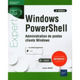 Windows PowerShell : administration de postes clients Windows Julien Musy ENI