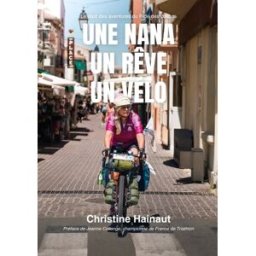 Une nana, un rêve, un vélo: Le Ride des Colibris HAINAUT, Christine AIME