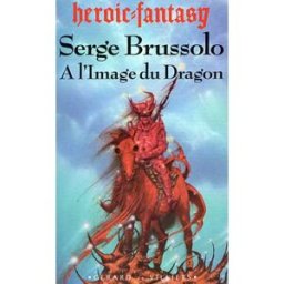 A l'image du dragon Serge Brussolo G. de Villiers