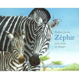 Zéphir, petit zèbre en danger Nadine Jacobs Ecole des loisirs