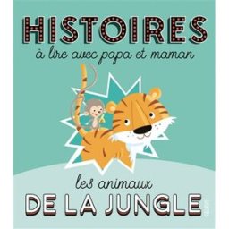 Histoires à lire avec papa et maman : les animaux de la jungle André Jeanne, Madeleine Brunelet Fleurus
