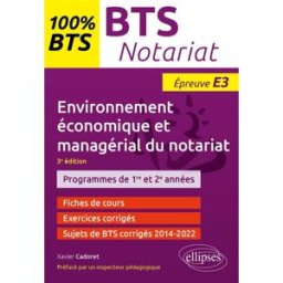 Environnement économique et managérial du notariat, BTS notariat, programmes de 1re et 2e années, ép Xavier Cadoret Ellipses