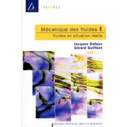 MECANIQUE DES FLUIDES. Tome 2, fluides en situation réelle gérard guiffant, jacques dufaux Diderot multimédia