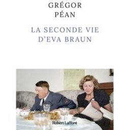 La seconde vie d'Eva Braun Grégor Péan R. Laffont