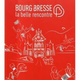 Bourg-en-Bresse, la belle rencontre collectif, michel bellaton, serge berra, agnès bureau, alain gilbert Cleyriane Editions