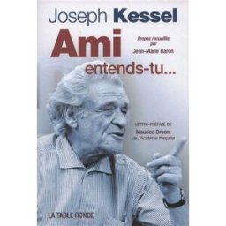 Ami, entends-tu... Joseph Kessel La Table ronde
