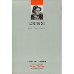 louis xi : vers l'etat moderne gallo, max le figaro editions