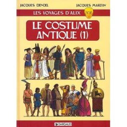Les voyages d'Alix. Le costume antique. Vol. 1 Jacques Denoël, Jacques Martin Dargaud