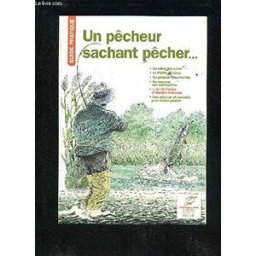 un pêcheur sachant pêcher, guide pratique collectif fédération nationale pêche