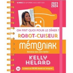On fait quoi pour le dîner ? 2023-2024 : robot-cuiseur : 12 mois, de septembre 2023 à août 2024 Kelly Helard Ed. 365