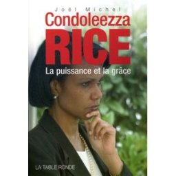 Condoleezza Rice : la puissance et la grâce Joël Michel La Table ronde