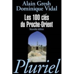Les 100 clés du Proche-Orient Alain Gresh, Dominique Vidal Pluriel