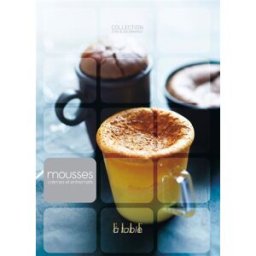 Mousses, crèmes et entremets elle à table Glénat