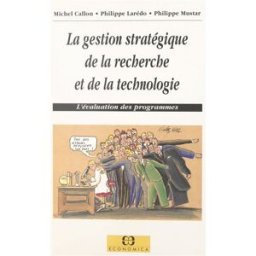 La gestion stratégique de la recherche et de la technologie : l'évaluation des programmes Michel Callon, Philippe Larédo, Philippe Mustar Economica