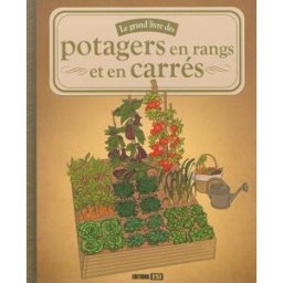 Le grand livre des potagers en rangs et en carrés macha publishing Editions ESI