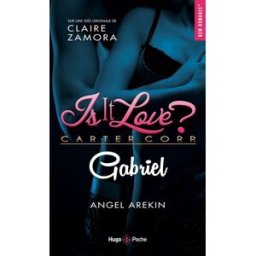 Is it love ? : Carter Corp.. Gabriel Angel Arekin Hugo Poche