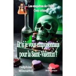 Et si je vous empoisonnais pour la Saint-Valentin ? Montariol, Delphine Éditions Belle Époque