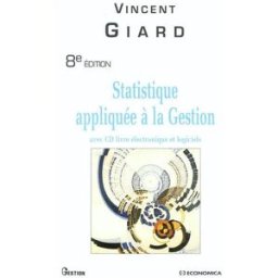 Statistique appliquée à la gestion : avec CD livre électronique et logiciels Vincent Giard Economica