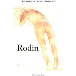 Rodin : aquarelles et dessins érotiques Claudie Judrin Bibliothèque de l'image