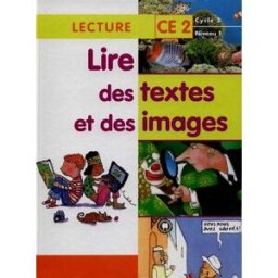Lire des textes et des images, lecture CE2, cycle 3, niveau 1 Alain Lacaze, Michel Martin, Franck Peyrou Hachette Education