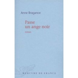 Passe un ange noir Anne Bragance Mercure de France
