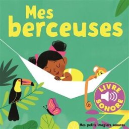 Mes berceuses : 6 berceuses à écouter, 6 images à regarder Elsa Fouquier Gallimard-Jeunesse Musique