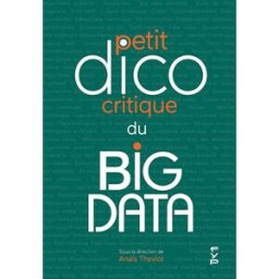 Petit dico critique du big data Theviot, Anaïs Fyp éditions