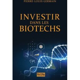 Investir dans les biotechs Pierre-Louis Germain Maxima Laurent du Mesnil