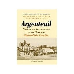 Notices sur la commune et sur l'hospice d'Argenteuil Chevalier, Etienne-olivier LIVRE HISTOIRE