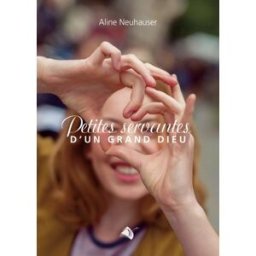 Petites servantes dun grand Dieu neuhauser, aline EDITIONS VIENS ET VOIS