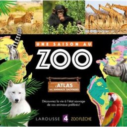 Une saison au zoo : l'atlas des animaux sauvages Cyril Hue Larousse