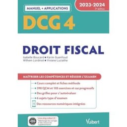 DCG 4, droit fiscal : manuel + applications : 2023-2024 Boucard, Isabelle Vuibert