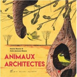 Animaux architectes Daniel Nassar Albin Michel-Jeunesse