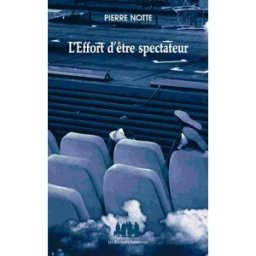 L'effort d'être spectateur Pierre Notte les Solitaires intempestifs