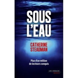 Sous l'eau Catherine Steadman Editions les Escales