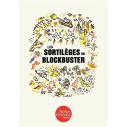 Les sortilèges du blockbuster Collectif les Fiches du cinéma