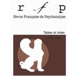 Revue française de psychanalyse, tables et index 1926-2006 collectif PUF
