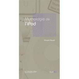 Apple Mythologie de l'iPod : à l'écoute du temps présent Vincent Rouzé le Cavalier bleu