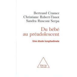 Du bébé au préadolescent : une étude longitudinale Bertrand Cramer, Christiane Robert-Tissot, Sandra Rusconi Serpa O. Jacob